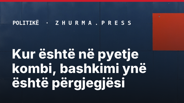 Kur është në pyetje kombi, bashkimi ynë është përgjegjësi