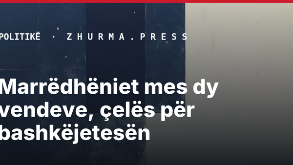 Marrëdhëniet mes dy vendeve, çelës për bashkëjetesën