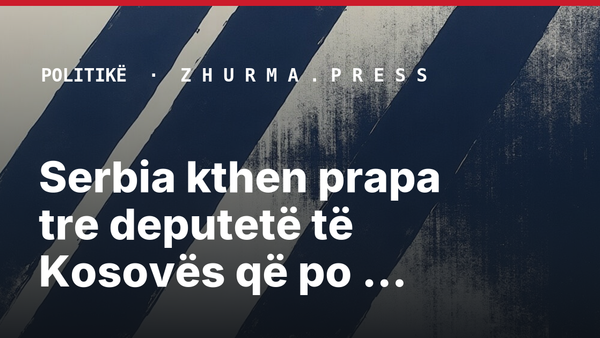 Serbia kthen prapa tre deputetë të Kosovës që po shkonin për ngushëllime