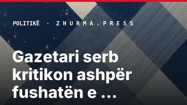 Gazetari serb kritikon ashpër fushatën e Aleksandar Vuçiqit