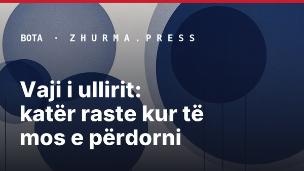 Vaji i ullirit: katër raste kur të mos e përdorni