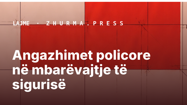 Angazhimet policore në mbarëvajtje të sigurisë