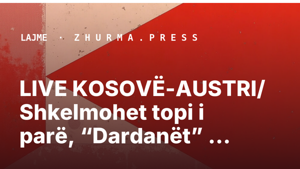 LIVE KOSOVË-AUSTRI/ Shkelmohet topi i parë, “Dardanët” kërkojnë suksesin në shtëpi