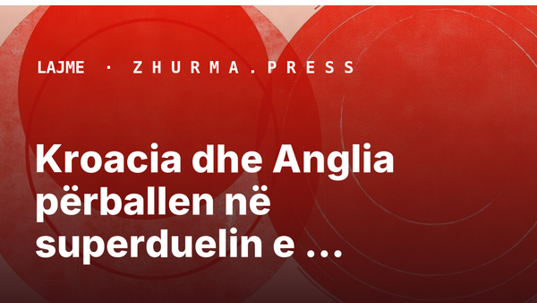 Kroacia dhe Anglia përballen në superduelin e Nations League