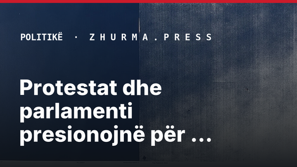 Protestat dhe parlamenti presionojnë për ndryshime ligjore pas verdiktit të Hagës