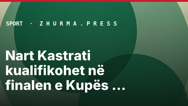 Nart Kastrati kualifikohet në finalen e Kupës Botërore