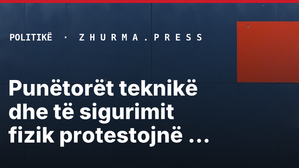 Punëtorët teknikë dhe të sigurimit fizik protestojnë para Komunës