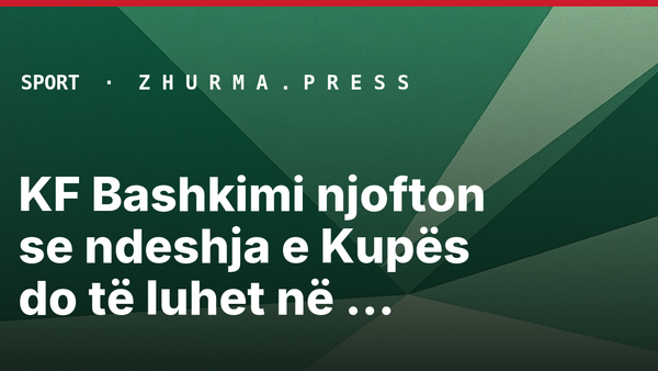 KF Bashkimi njofton se ndeshja e Kupës do të luhet në stadiumin e tyre
