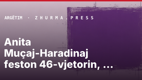 Anita Muçaj-Haradinaj feston 46-vjetorin, urimi i veçantë i Ramush Haradinaj