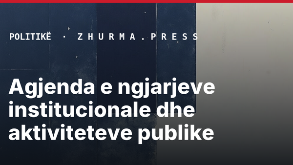 Agjenda e ngjarjeve institucionale dhe aktiviteteve publike