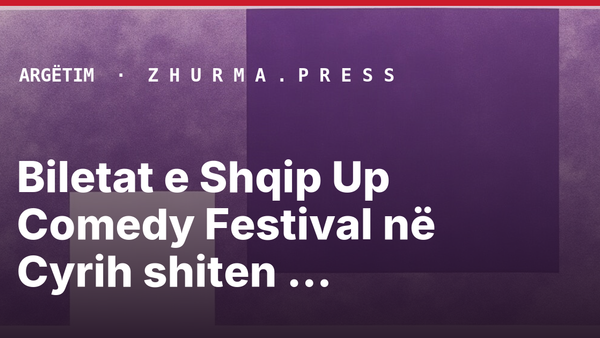 Biletat e Shqip Up Comedy Festival në Cyrih shiten plotësisht