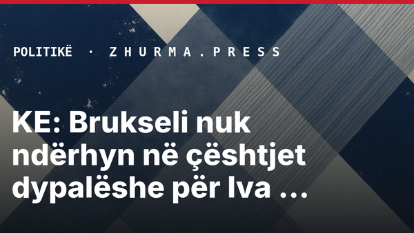 KE: Brukseli nuk ndërhyn në çështjet dypalëshe për Iva Mihailovën