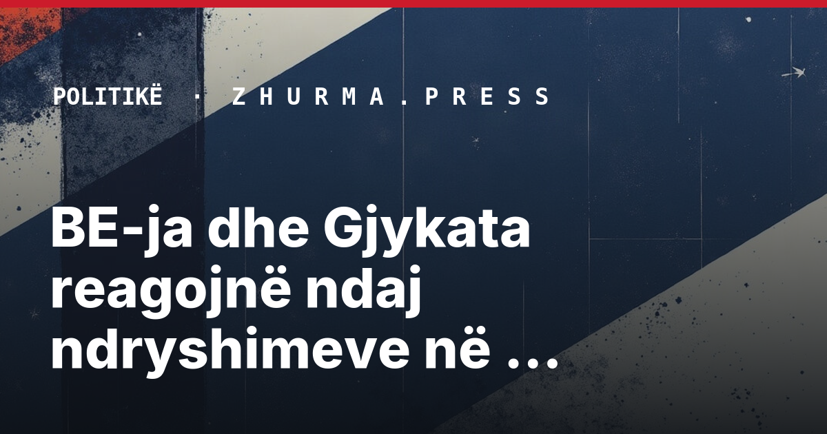 BE-ja dhe Gjykata reagojnë ndaj ndryshimeve në Ligjin për Specialen