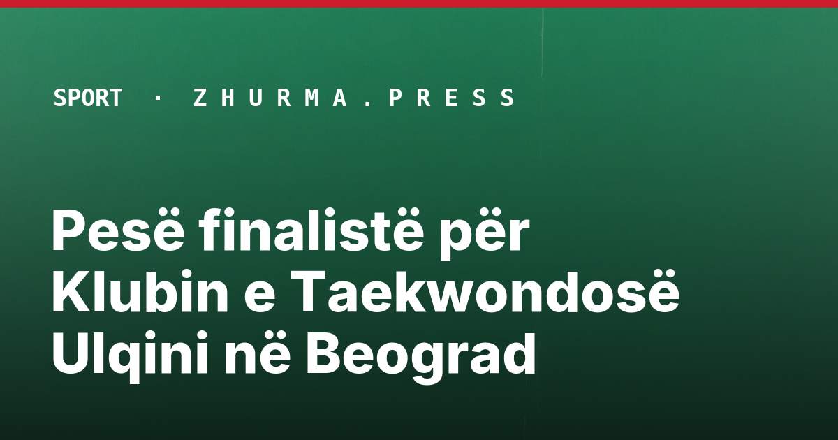Pesë finalistë për Klubin e Taekwondosë Ulqini në Beograd