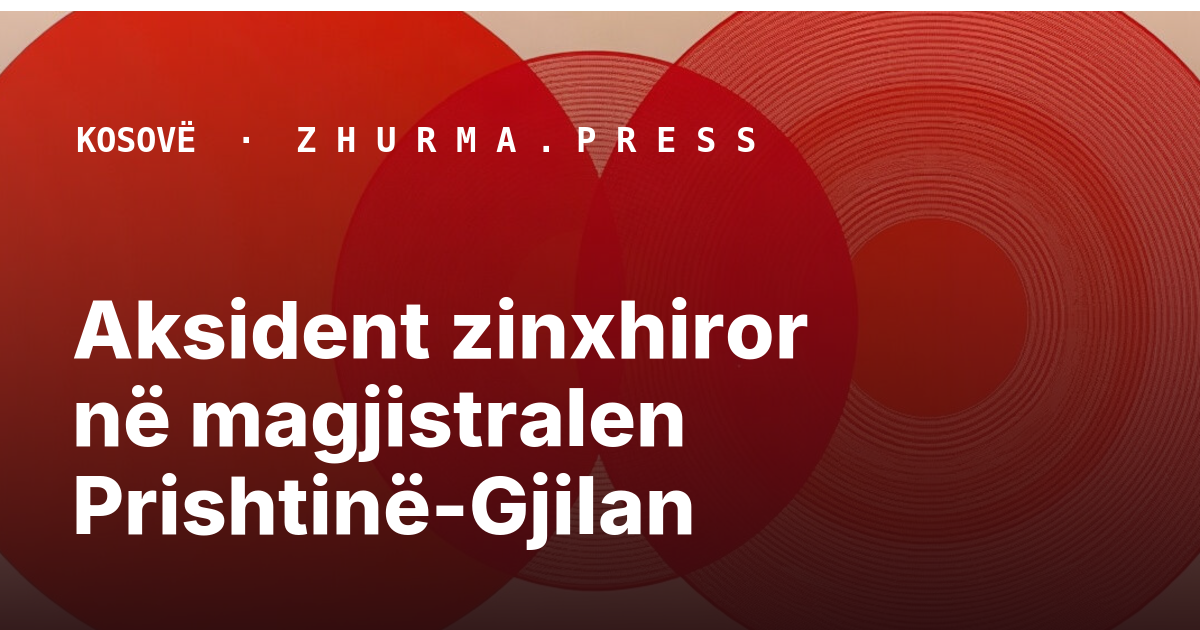Aksident zinxhiror në magjistralen Prishtinë-Gjilan