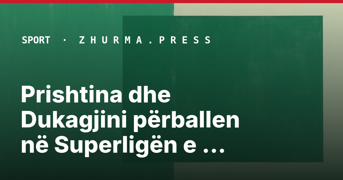 Prishtina dhe Dukagjini përballen në Superligën e volejbollit