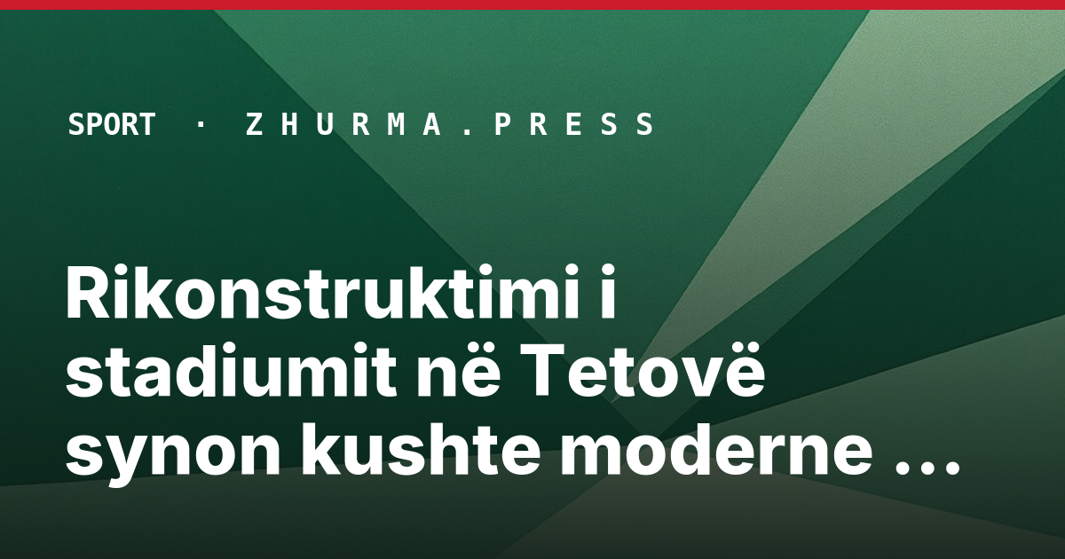 Rikonstruktimi i stadiumit në Tetovë synon kushte moderne për sportistët