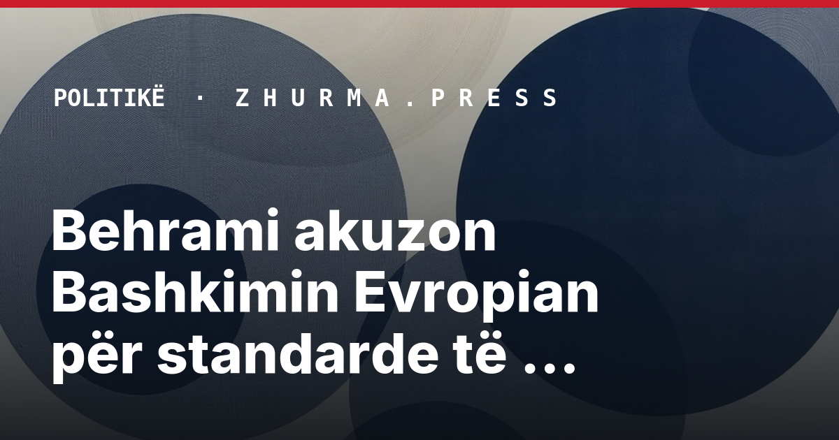 Behrami akuzon Bashkimin Evropian për standarde të dyfishta ndaj Kosovës