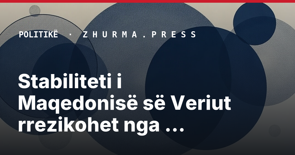 Stabiliteti i Maqedonisë së Veriut rrezikohet nga anashkalimi i shqiptarëve