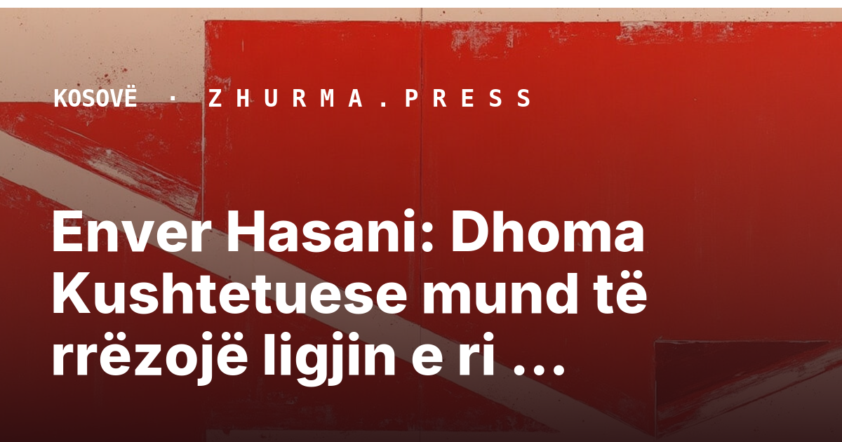 Enver Hasani: Dhoma Kushtetuese mund të rrëzojë ligjin e ri për Specialen
