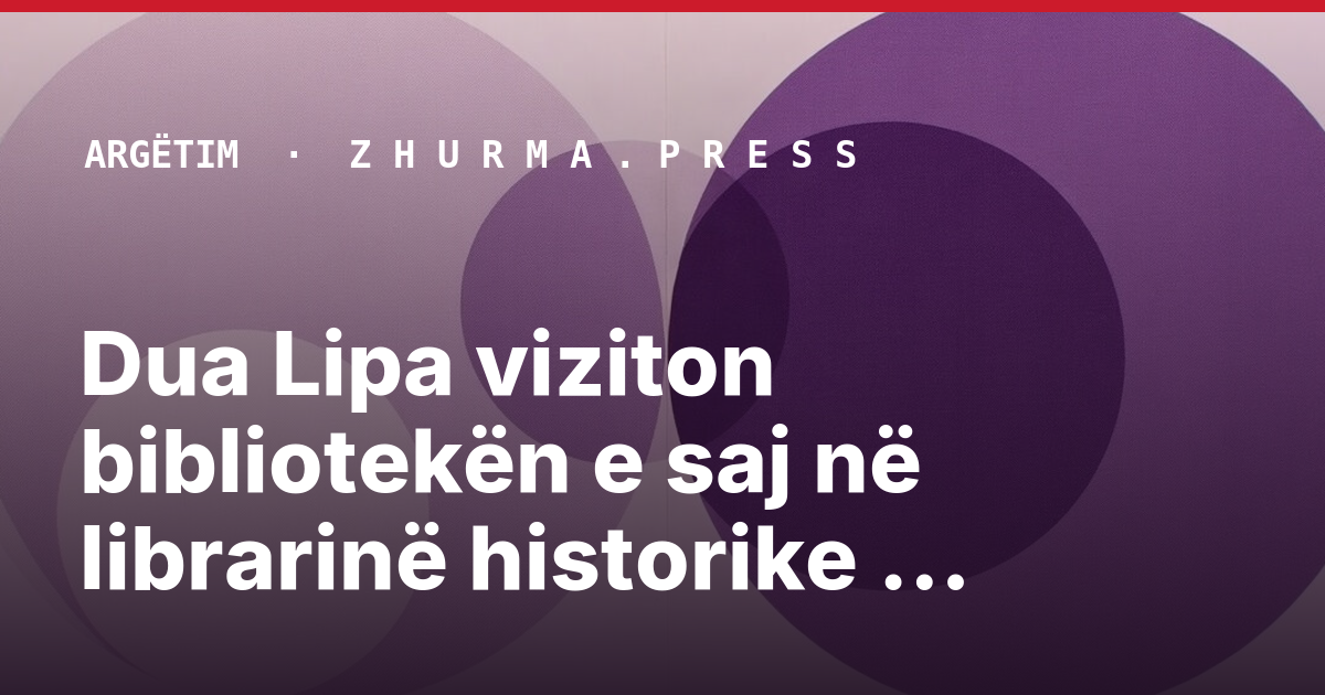 Dua Lipa viziton bibliotekën e saj në librarinë historike në Porto