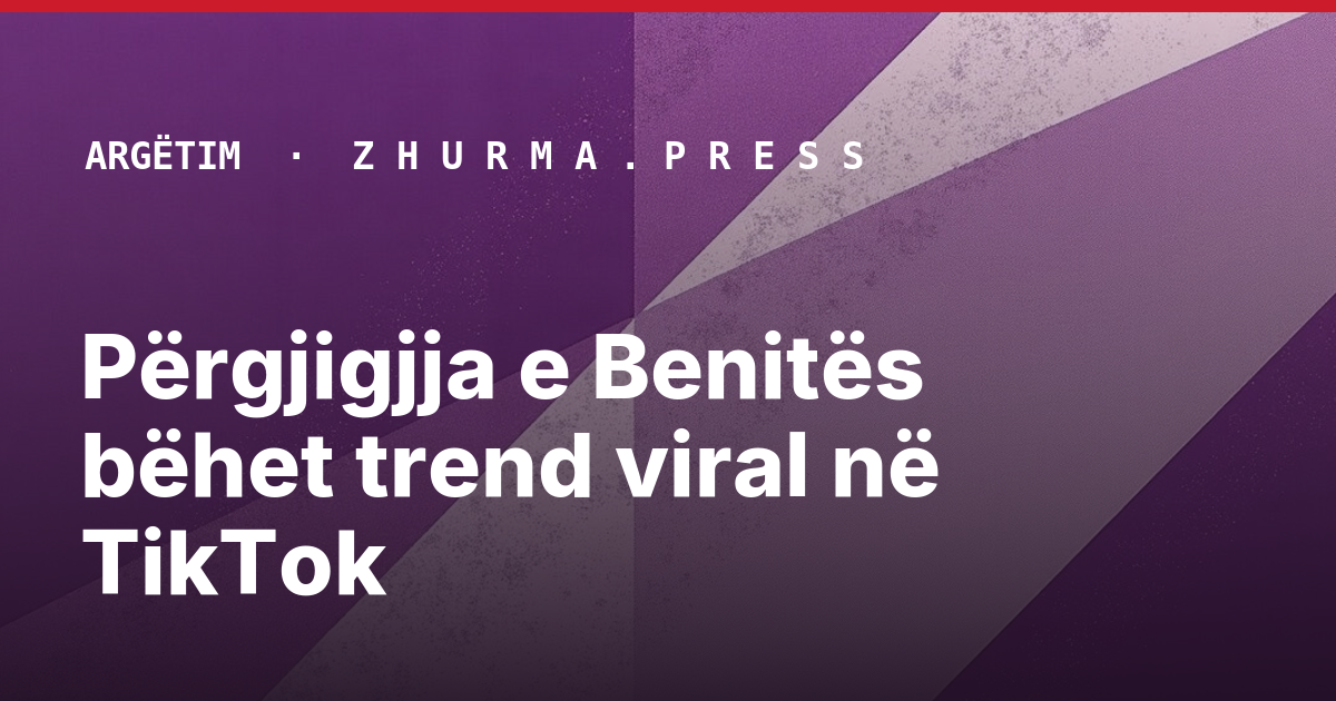 Përgjigjja e Benitës bëhet trend viral në TikTok