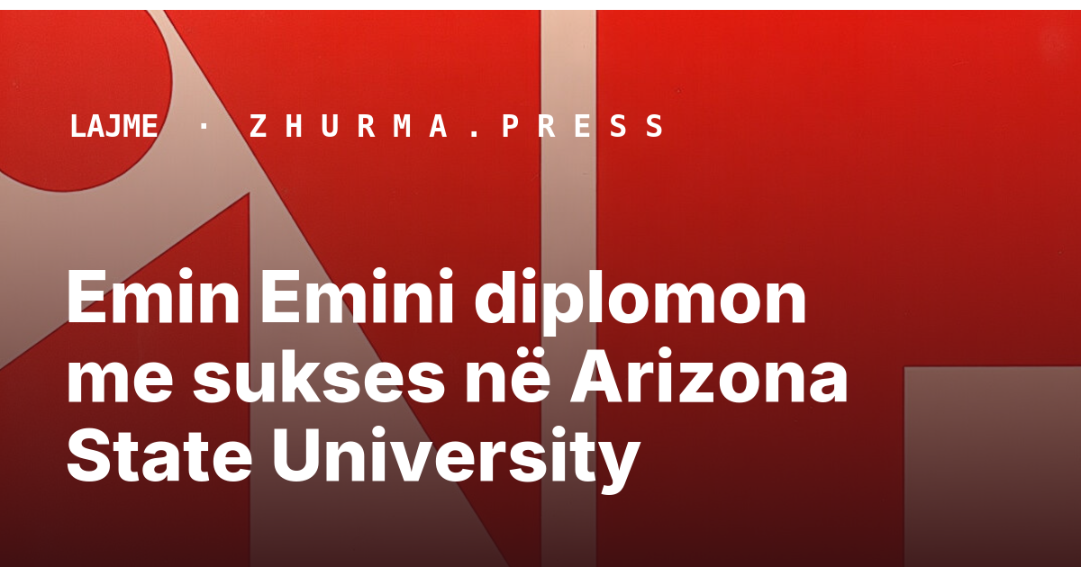 Emin Emini diplomon me sukses në Arizona State University