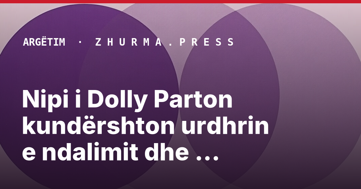 Nipi i Dolly Parton kundërshton urdhrin e ndalimit dhe akuzat