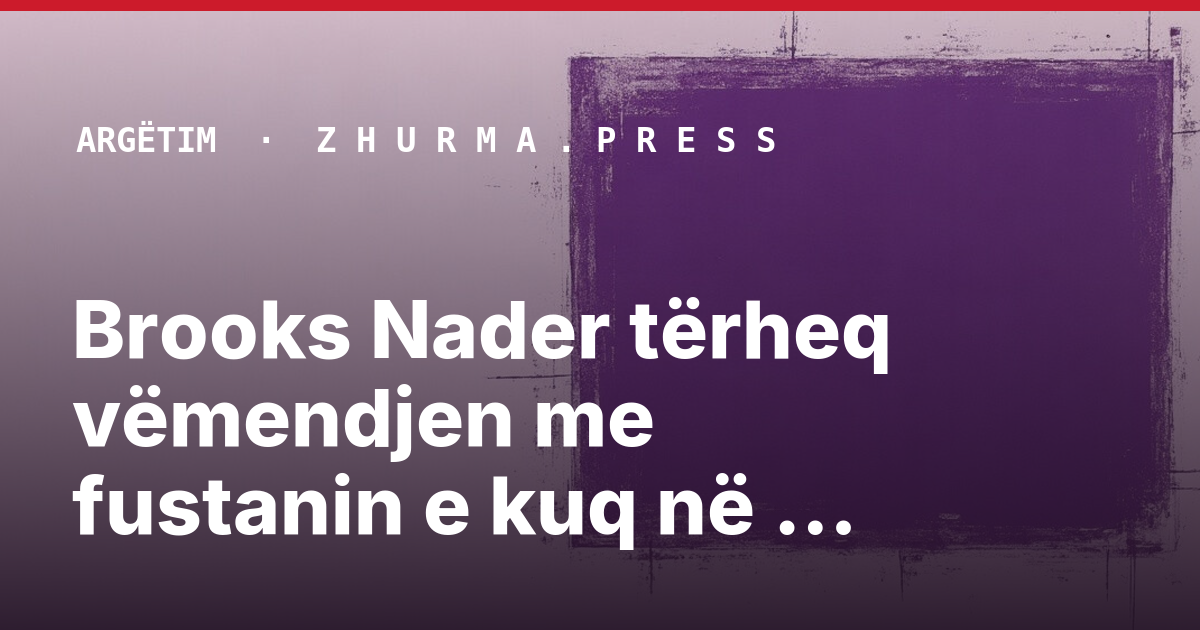 Brooks Nader tërheq vëmendjen me fustanin e kuq në Kanë