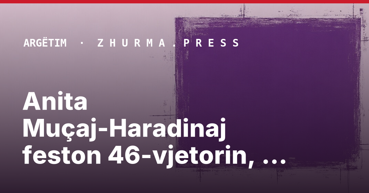 Anita Muçaj-Haradinaj feston 46-vjetorin, urimi i veçantë i Ramush Haradinaj
