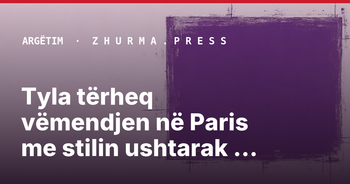 Tyla tërheq vëmendjen në Paris me stilin ushtarak dhe çizmet luksoze
