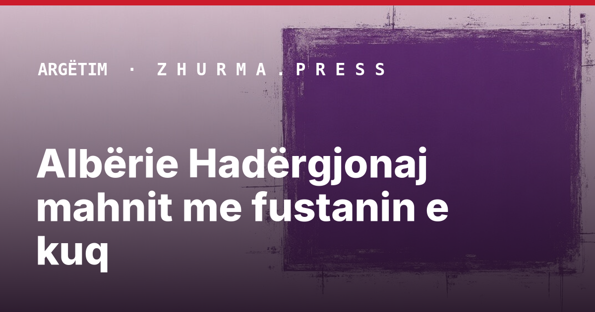 Albërie Hadërgjonaj mahnit me fustanin e kuq