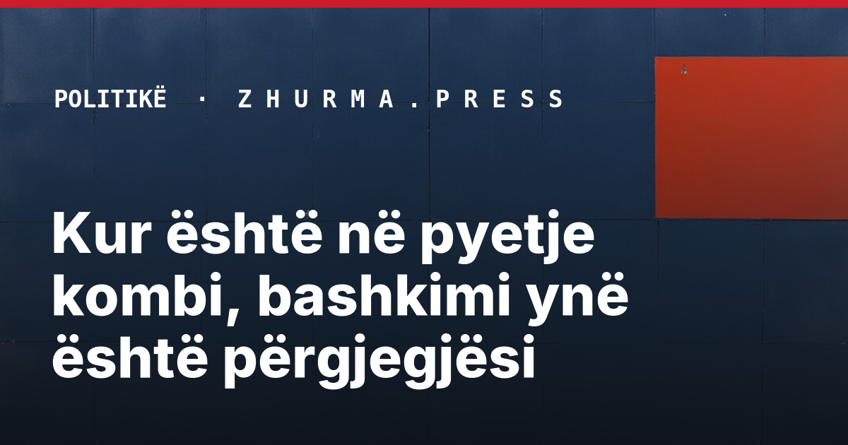 Kur është në pyetje kombi, bashkimi ynë është përgjegjësi