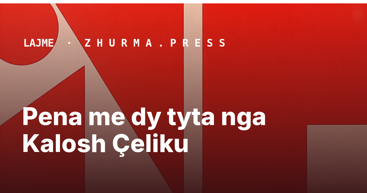 Pena me dy tyta nga Kalosh Çeliku