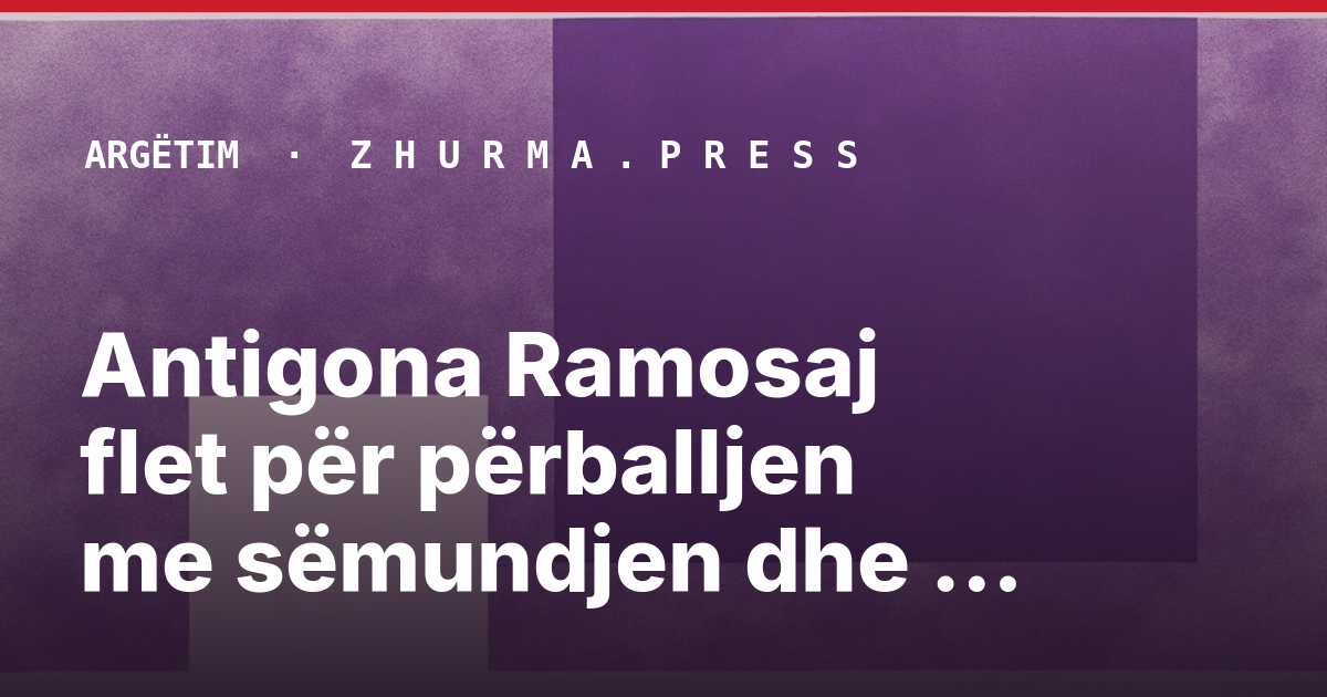 Antigona Ramosaj flet për përballjen me sëmundjen dhe mbështetjen e Albëries