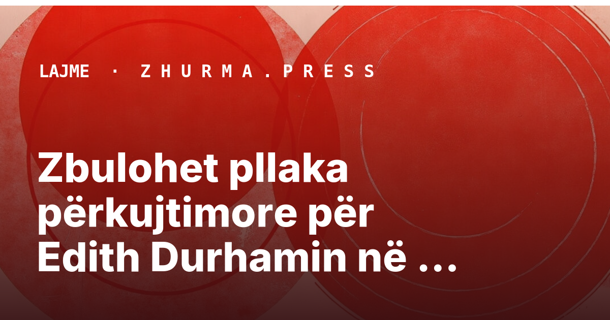 Zbulohet pllaka përkujtimore për Edith Durhamin në Londër