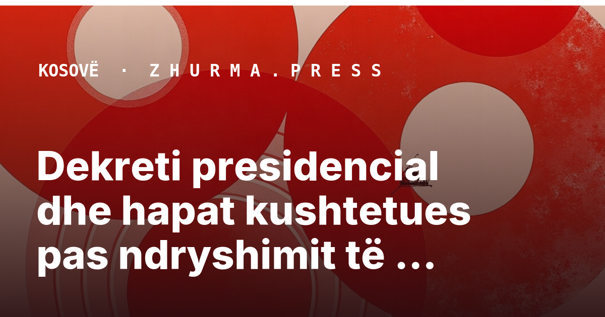 Dekreti presidencial dhe hapat kushtetues pas ndryshimit të ligjit