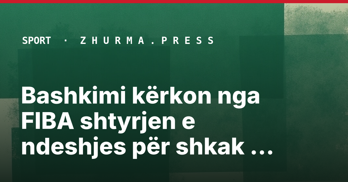 Bashkimi kërkon nga FIBA shtyrjen e ndeshjes për shkak të mungesës së vizave