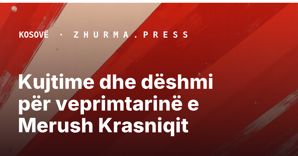 Kujtime dhe dëshmi për veprimtarinë e Merush Krasniqit