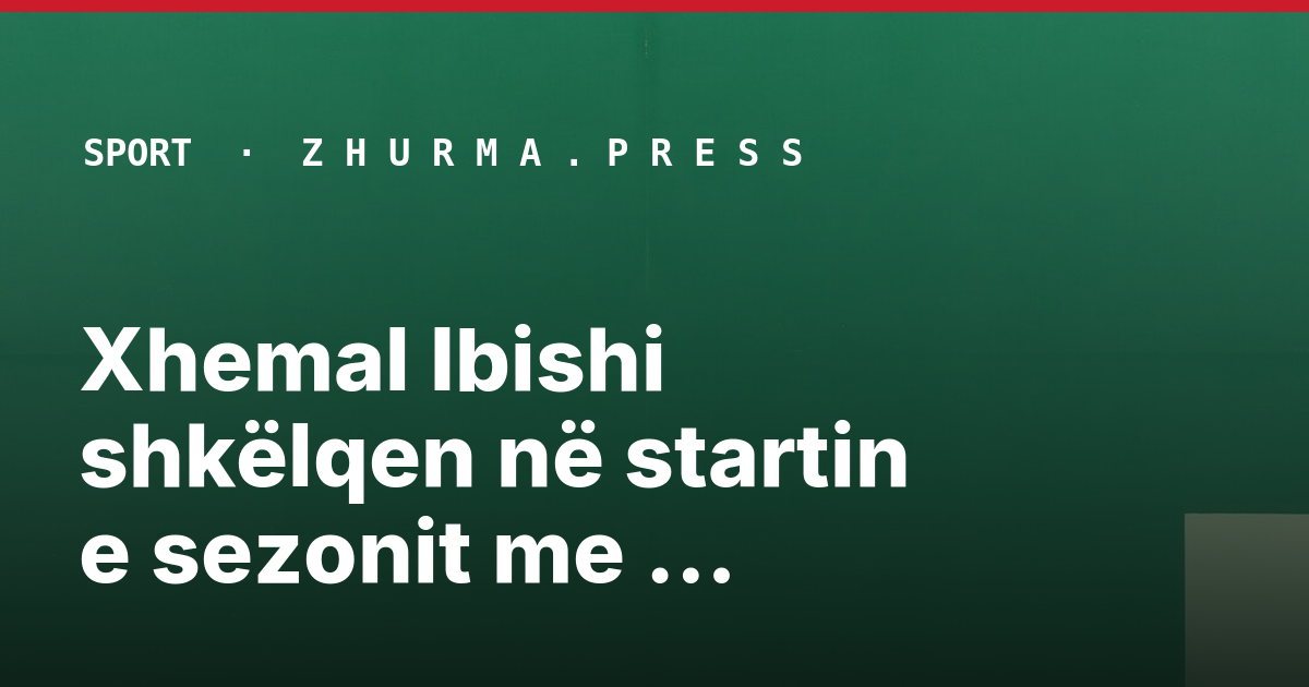Xhemal Ibishi shkëlqen në startin e sezonit me Malishevën