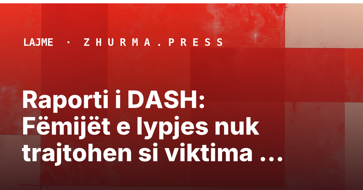 Raporti i DASH: Fëmijët e lypjes nuk trajtohen si viktima trafikimi