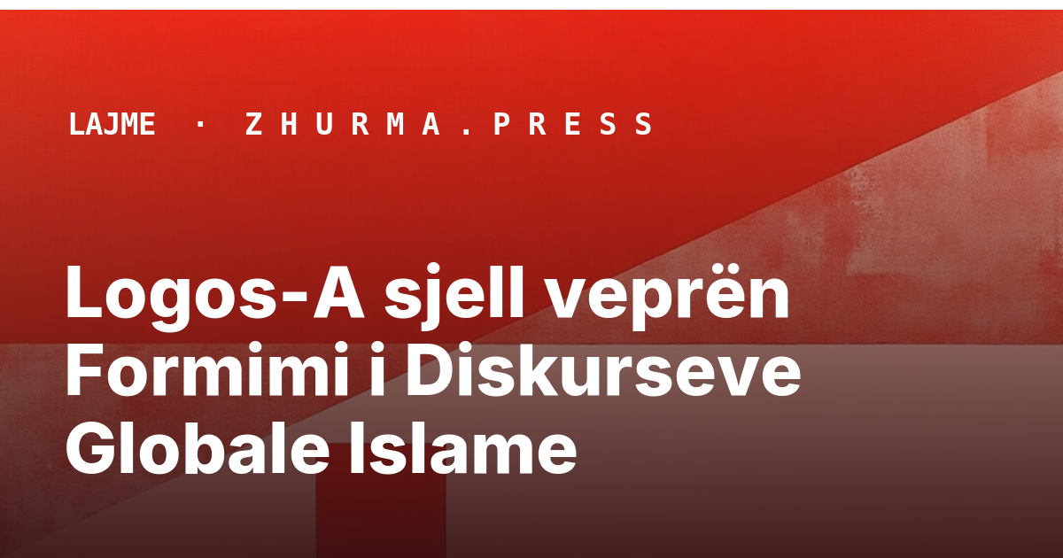 Logos-A sjell veprën Formimi i Diskurseve Globale Islame