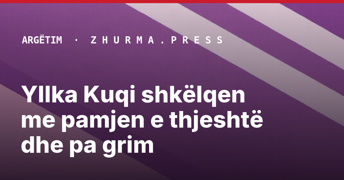 Yllka Kuqi shkëlqen me pamjen e thjeshtë dhe pa grim