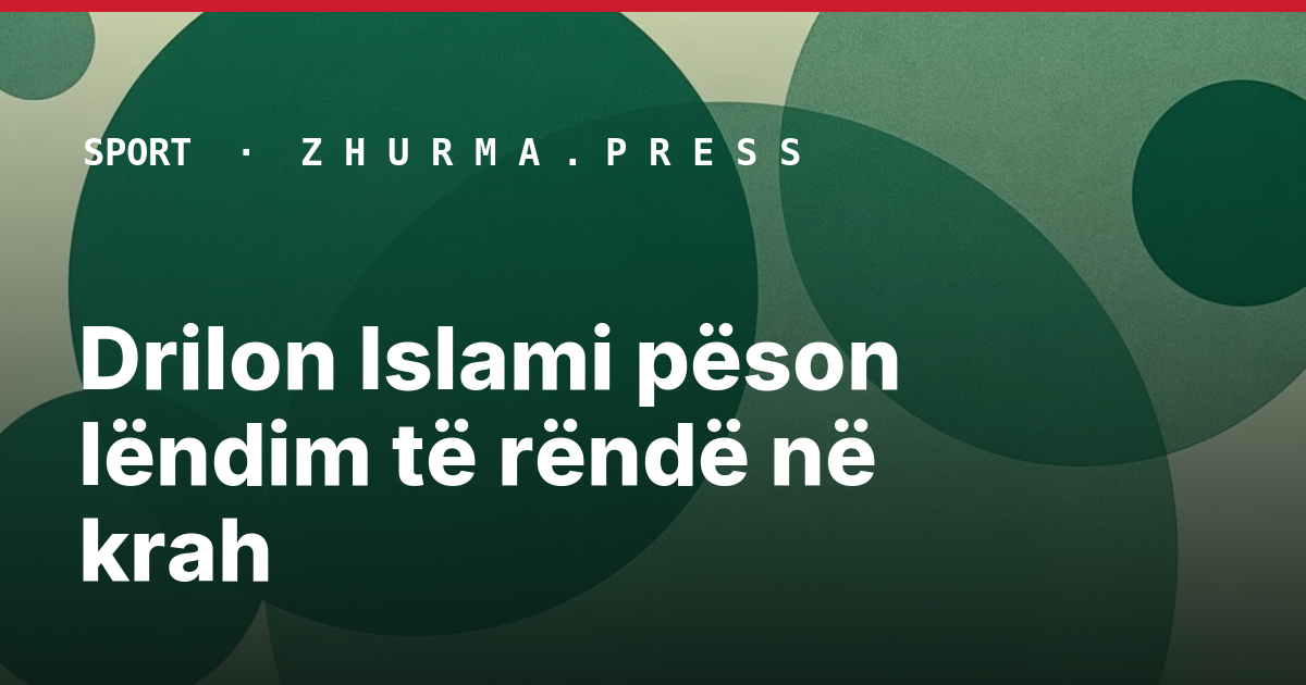 Drilon Islami pëson lëndim të rëndë në krah