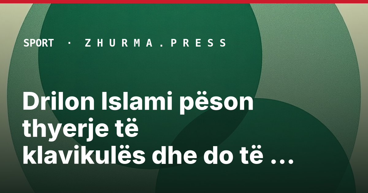 Drilon Islami pëson thyerje të klavikulës dhe do të mungojë gjatë